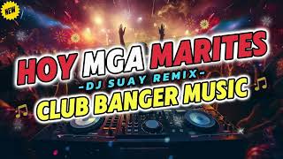 CLUB BANGER REMIX 2024   HOY MGA MARITES   DJ SUAY REMIX FT RK KENT MUSIC [upl. by Dieterich]