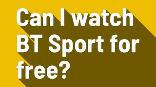 Can I watch BT Sport for free [upl. by Janifer]