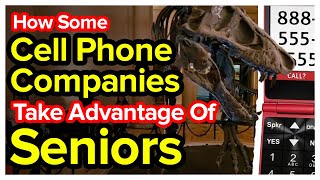 How Cell Phone Companies Take Advantage Of Seniors [upl. by Day]