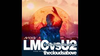 Avicii amp LMC vs U2  Fade Into the Clouds Above Eric Shaw Mashup [upl. by Aretak]