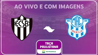 JOGO COMPLETO EC SÃO BERNARDO X MARÍLIA RODADA FINAL  IDA TAÇA PAULISTANA PETROBRAS 2024 [upl. by Noxid]