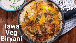 Street Style Tawa Dum Biriyani in 30 Minutes  Quick amp Easy Veg Dum Biriyani on Tawa  No Marination [upl. by Lovel409]