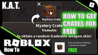 KAT  How To Get Crates In KAT FREE [upl. by Eilsil51]