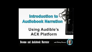 Become an Audiobook Narrator  Intro  “Introduction to Audiobook Narration Using Audible ACX” [upl. by Birdella]