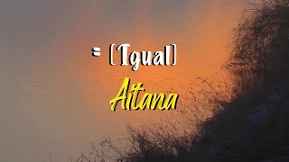 Aitana   Igual Letra [upl. by Ylyl]