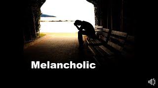 Melancholic Temperament [upl. by Stearns530]