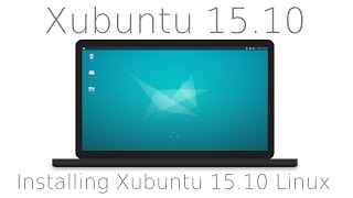 Tutorial Installing Xubuntu 15 10 Linux and a quick tour Ubuntu alternative [upl. by Gollin803]