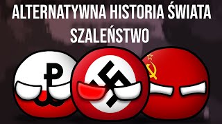 Alternatywna Historia Świata  Szaleństwo  Odcinek 24 [upl. by Balling]