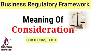 Meaning of Consideration प्रतिफल In Business Law OR Business Regulatory framework For BCOM BBA [upl. by Godliman]