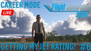 Getting My Jet Rating  MSFS 2024 Career Mode Episode 6 LIVE [upl. by Viva]