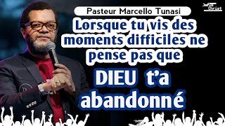 Lorsque tu vis des moments difficiles ne pense pas que DIEU ta abandonné  Past Marcello Tunasi [upl. by Ahsiekyt812]