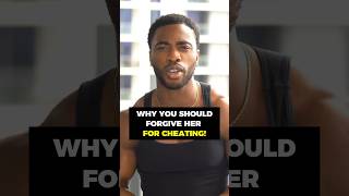 Why You Should Forgive Your Girl For Cheating On You [upl. by Nylaehs]