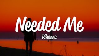 Rihanna  Needed Me Lyrics [upl. by Noizneb]