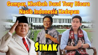 GEMPAR  KHOTBAH DAUD TONY Bicarakan nasib Indonesia kedepan [upl. by Conlen733]