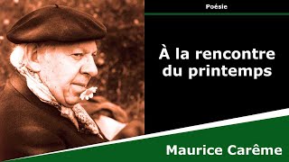 À la rencontre du printemps  Poésie  Maurice Carême [upl. by Nalani]