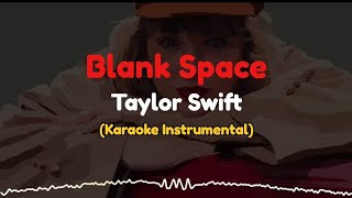 Taylor Swift  Blank Space  Karaoke Instrumental by KaraokeIn [upl. by Raoul]