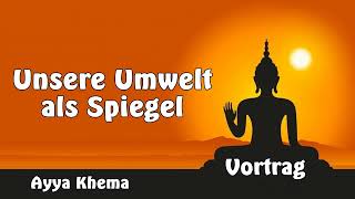 Unsere Umwelt als Spiegel  Ayya Khema BuddhismusVortrag [upl. by Catarina]