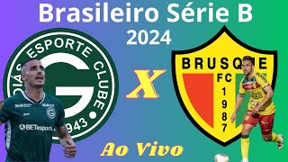 Ao Vivo  Goiás x Brusque  Campeonato Brasileiro Série B 2024 [upl. by Enneibaf]