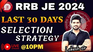 RRB JE 2024  Last 30 Days Selection Strategy  Dont Miss  Live 10pm  Lokesh sir [upl. by Redliw630]