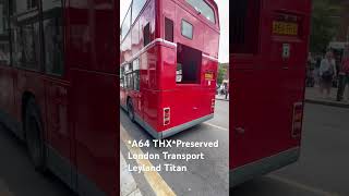 A64 THXPreserved London Transport Leyland Titan [upl. by Titos]