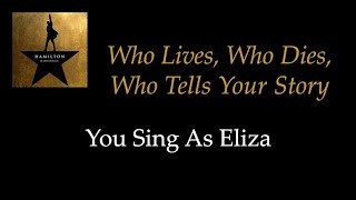 Hamilton  Who Lives Who Dies Who Tells Your Story  KaraokeSing With Me You Sing Eliza [upl. by Ecnarf182]