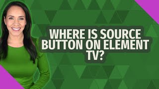 Where is source button on Element TV [upl. by Nadnerb25]