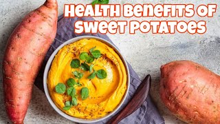 Health Benefits Of Sweet Potatoes [upl. by Anilahs]