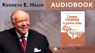 Comment Conserver la guérison Divine  Kenneth E Hagin [upl. by Shugart575]