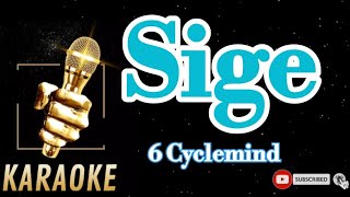 Sige 6 cyclemindKaraoke [upl. by Clementius]