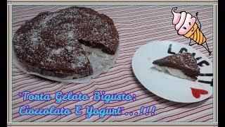 quotTorta Gelato🍧Bigusto Senza Gelatiera Al Cioccolato🍫E Yogurt quotIn Coll Con LHo Fatto Io Dè Dèquot [upl. by Pournaras]