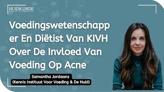 Samantha Jordaans Voedingswetenschapper En Diëtist Van KIVH Over De Invloed Van Voeding Op Acne [upl. by Kcod]