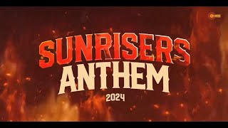 SunRisers Hyderabad Anthem 2024  SRHAnthem2024  PlayWithFire  OrangeArmy [upl. by Laertnom362]