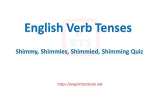 English Verb Tenses Shimmy Shimmies Shimmied Shimming Quiz [upl. by Ambrosius]