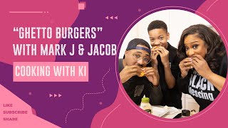 Cooking with Ki  quotGhetto Burgersquot with Mark J amp Jacob [upl. by Adle]