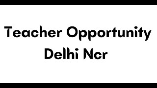 Delhi Ncr Teacher job  Delhi Ncr शिक्षक नौकरी Teacher Job Sahi Hai [upl. by Salvador708]