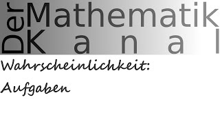 Wahrscheinlichkeit Aufgaben  DerMathematikKanal [upl. by Eeb]