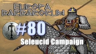 SELEUCID CAMPAIGN  EUROPA BARBARORUM  Rome Total War 80 [upl. by Leicester]