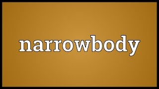 Narrowbody Meaning [upl. by Desmond]