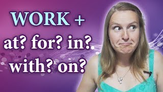 Work at for in with as  English prepositions with verbs [upl. by Onaicilef737]