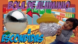 BOLA DE ALUMINIO A ESCONDIDAS EN SUPERMERCADO [upl. by Gnues641]