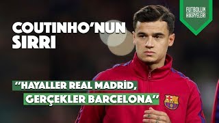 Coutinhonun Hikayesi  Hayaller Real Madrid Gerçekler Barça [upl. by Nomyad]