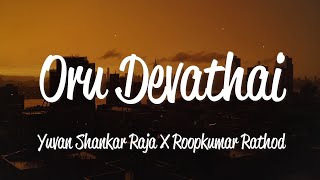 Oru Devathai Lyrics  Yuvan Shankar Raja amp Roopkumar Rathod [upl. by Hwu]