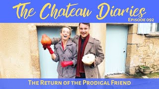 The Chateau Diaries 092 The Return of the Prodigal Friend [upl. by Pettiford]