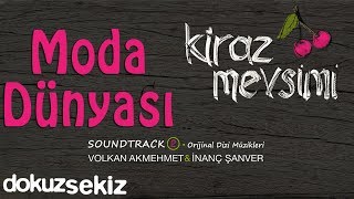 Moda Dünyası  Volkan Akmehmet amp İnanç Şanver Cherry Season Kiraz Mevsimi Soundtrack 2 [upl. by Suivatnad]