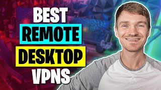 Best VPN for Remote Desktop Remote Access VPNs in 2025 [upl. by Eitak395]