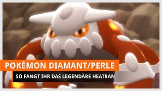 Pokémon Strahlender Diamant amp Leuchtende Perle Heatran fangen [upl. by Nena]