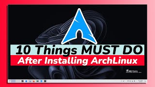 10 Things You MUST DO After Installing Arch Linux 2023 [upl. by Adamec]