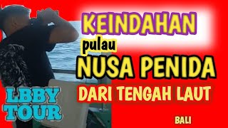 KEINDAHAN PULAU NUSA PENIDA DARI TENGAH LAUT BALI [upl. by Madalena]