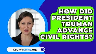 How Did President Truman Advance Civil Rights  CountyOfficeorg [upl. by Reuven348]