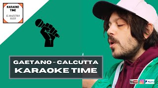 Gaetano  Calcutta Versione Karaoke  Karaoke Time [upl. by Ettennad]